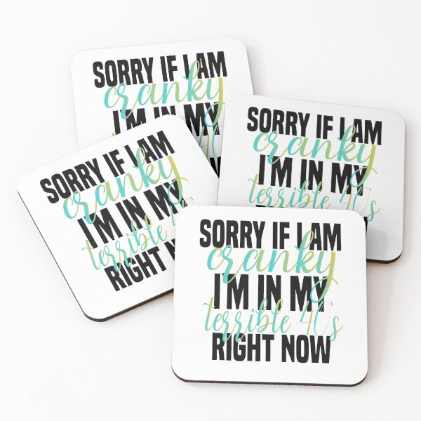 Item preview,  sorry if i am cranky i'm in my terrible 40's right now funny 40's funny saying for mom designed and sold by mydreamcatcher.