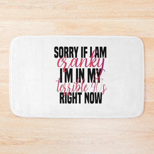 Item preview, sorry if i am cranky i'm in my terrible 40's right now funny 40's funny saying for mom designed and sold by mydreamcatcher.
