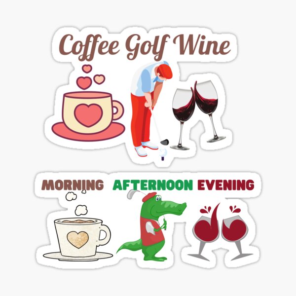 Artikel-Vorschau von Kaffee-Golf-Wein-Designplan für den Tag, designt und verkauft von OneAction.