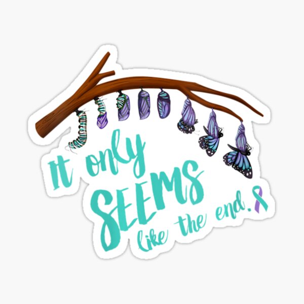 Womens Suicide Prevention Butterfly It Only Seems Like The End Vneck Sticker