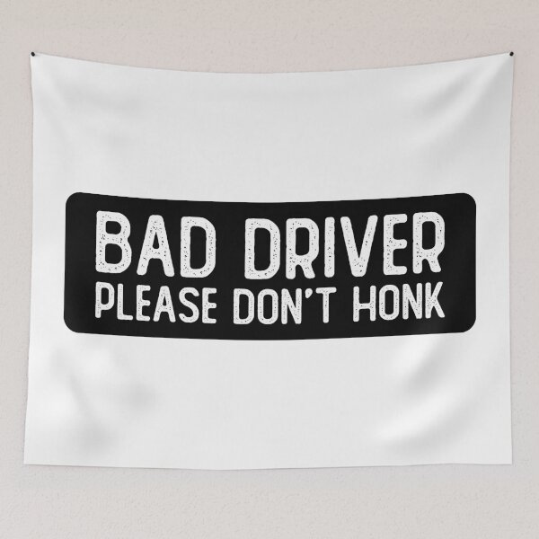 Item preview, Bad Driver Please Don't Honk Funny Bumper designed and sold by Sour Soul.