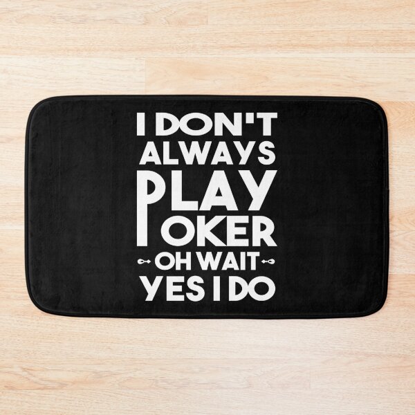 Item preview, I Don't Always Play Poker oh wait yes I do, funny shirt designed and sold by thepeaceful90.