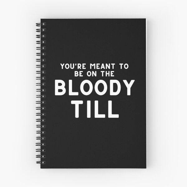 Item preview, You're Meant To Be On The Bloody Till designed and sold by LiToDesignCo.
