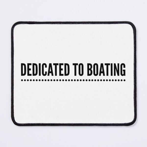 Item preview, DEDICATED TO BOATING designed and sold by djaber1998.
