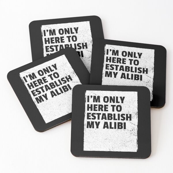 Item preview, I'm Only Here To Establish My Alibi designed and sold by LKDesigns24.