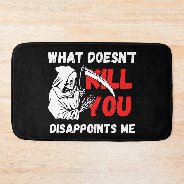 Item preview, what doesn't kill you disappoints me designed and sold by TThousand.