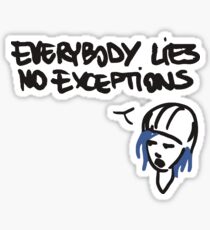 Everybody lies, no exceptions. Sticker