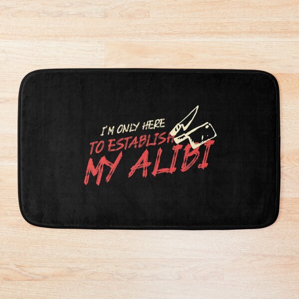 Item preview, I'm Only Here To Establish My Alibi designed and sold by LKDesigns24.