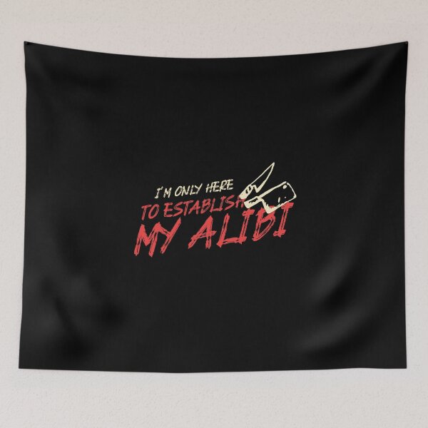 Item preview, I'm Only Here To Establish My Alibi designed and sold by LKDesigns24.