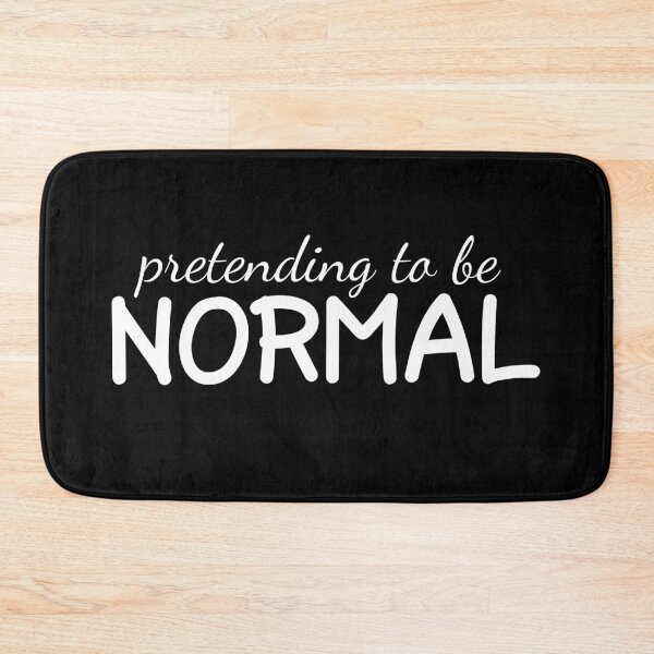 Item preview, Pretending to be Normal designed and sold by LoveLifeRandom.