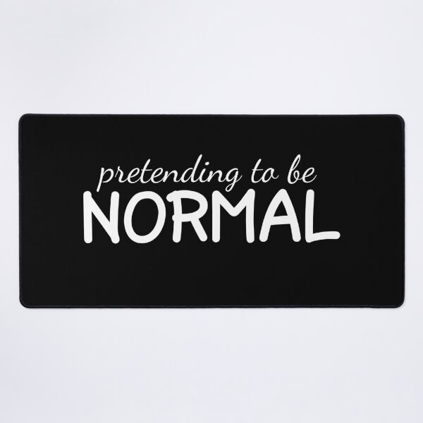 Item preview, Pretending to be Normal designed and sold by LoveLifeRandom.