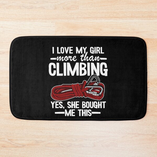 Item preview, I Love My Girl More Than Climbing Yes, She Bought Me This Funny Climbing designed and sold by Stronzi.