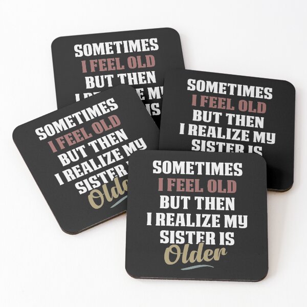 Item preview, Sometimes I Feel Old but Then I Realize My Sister Is Older Funny Middle Brother Gift Idea / Christmas Gifts designed and sold by Chamssou.