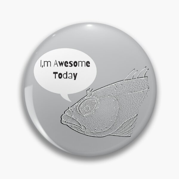 Item preview, Funny I'm Awesome Today Fish Head Gifts designed and sold by Willyboy16.