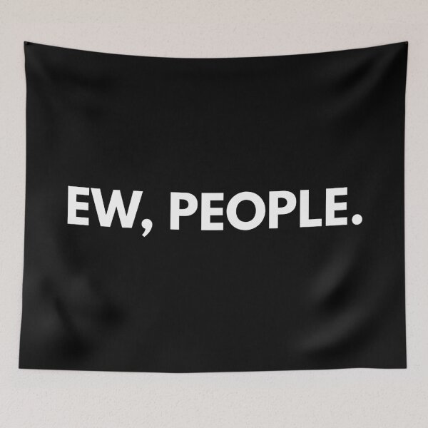 Item preview, Ew, People - Funny Sayings designed and sold by texteestore.