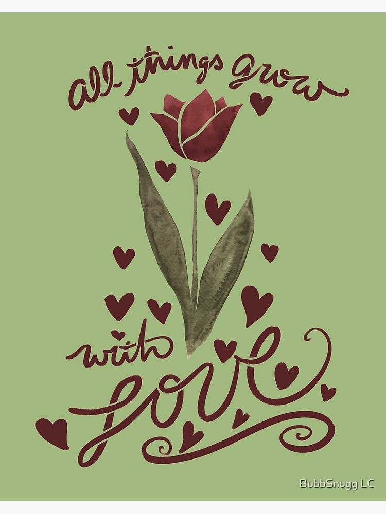 All things grow with Love Art Board Print for Sale by BubbSnugg LC