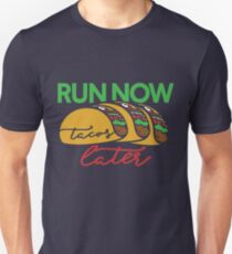 Run Now Tacos Later Unisex T-Shirt