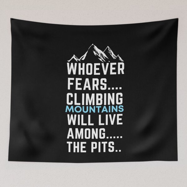 Item preview, Whoever fears climbing mountains will live among the pits designed and sold by Mergani Art.