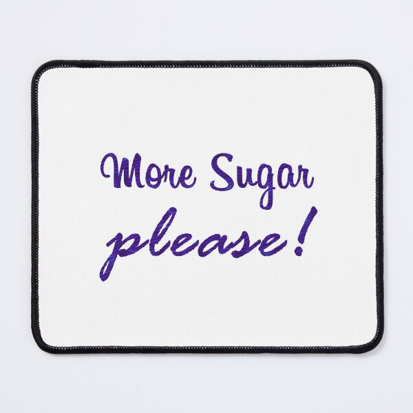 Item preview, More Sugar Please - For people who love more sugar with coffee or tea or just like to taste it in their mouth, MMMMmmm! designed and sold by sugartime.