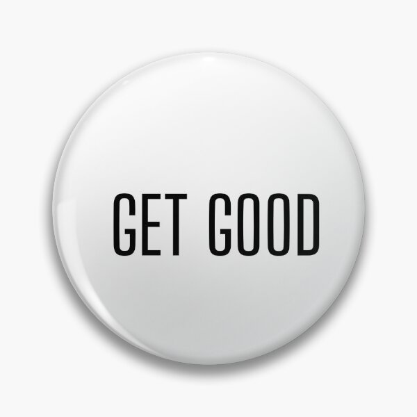 Item preview, Get Good - Gamer life design designed and sold by Witfulwisdom.