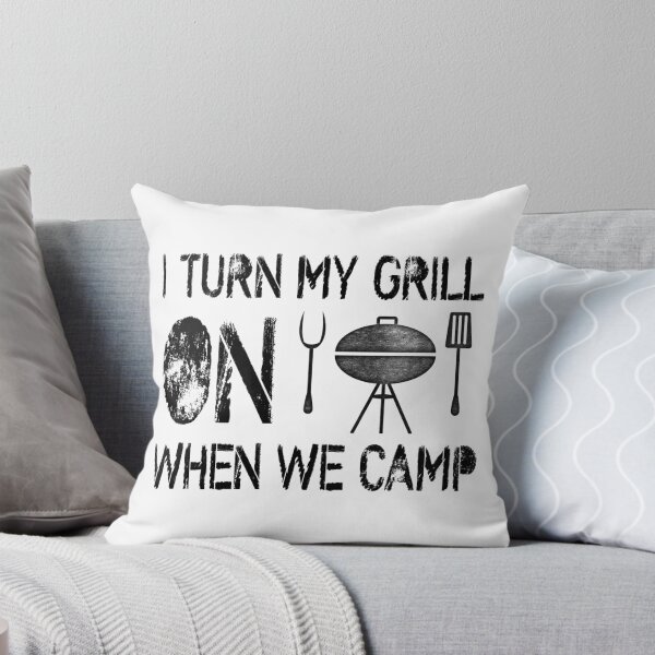 Item preview, I Turn My Grill On When We Camp designed and sold by SportsT-Shirts.