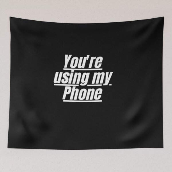 Item preview, you & amp; amp; # 39; re using my phone cellphone cell phone mobile phone designed and sold by saadabs.