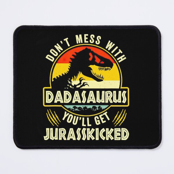 Item preview, Don't Mess With Dadasaurus You'll Get Jurasskicked, designed and sold by shopANcaK.