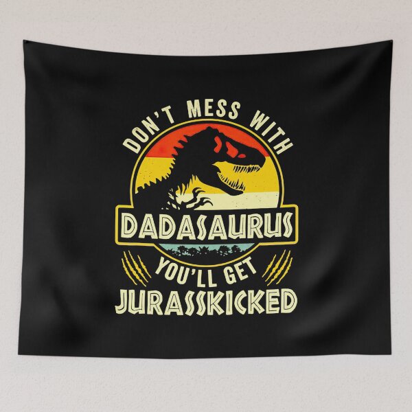 Item preview, Don't Mess With Dadasaurus You'll Get Jurasskicked, designed and sold by shopANcaK.