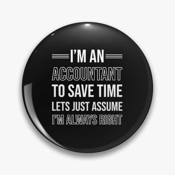 Item preview, I'm An Accountant To Save Time Lets Just Assume I'm Always Right : Funny Accountant T-shirt Coworker Gag Gift For Men And Women (Birthday, Halloween, Christmas & Thanksgiving Gifts Idea) designed and sold by Letaf.