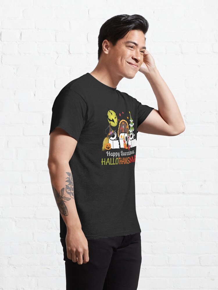 Discover Happy Quarantine Hallothanksmas Classic T-Shirt