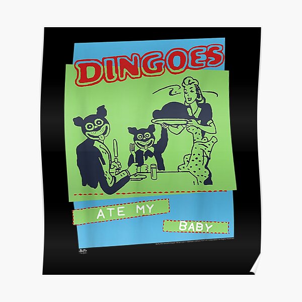 "Buffy the Vampirelayer Dingoes Ate My Baby" Poster for Sale by