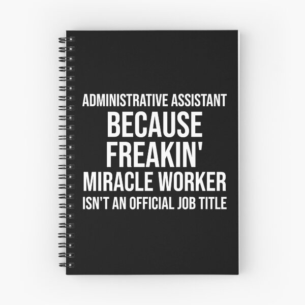 Item preview, Administrative Assistant Because Freakin' Miracle Worker Isn't An Official Job Title : Funny Administrative Assistant T-shirt Coworker Gag Gift For Men And Women designed and sold by Letaf.