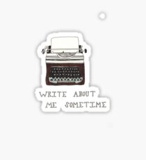 Write About Me Sometime Sticker