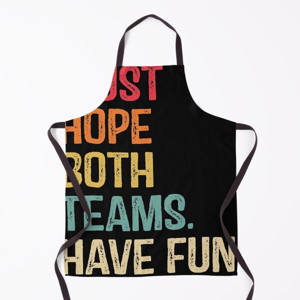 Item preview, I Just Hope Both Teams Have Fun designed and sold by talinejlaponte.