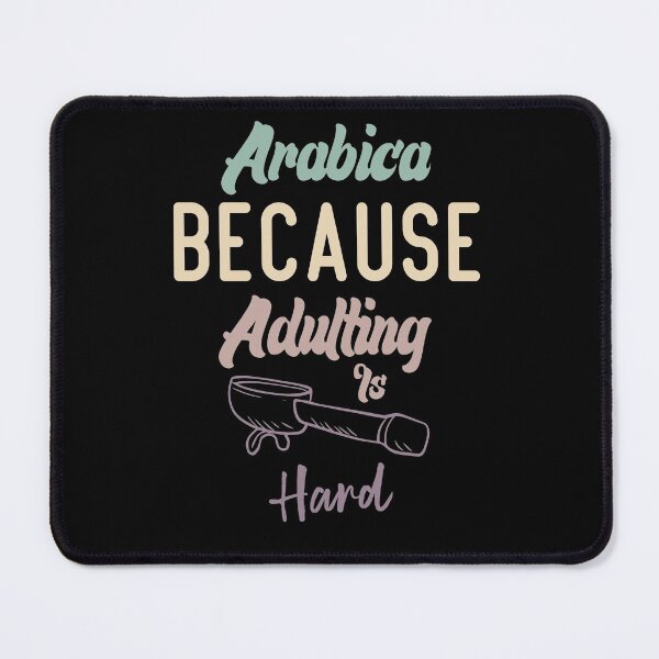 Item preview, Arabica Because Adulting Is Hard designed and sold by medbdj.