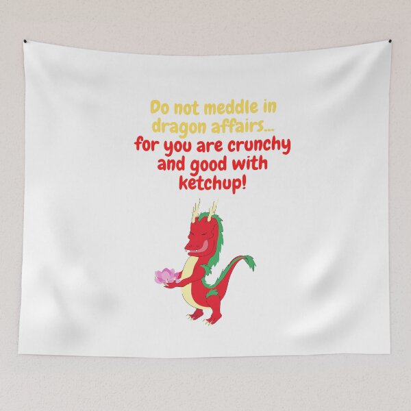 Item preview, Do not meddle in dragon affairs for you are crunchy and good with ketchup! designed and sold by CheryleaDesigns.