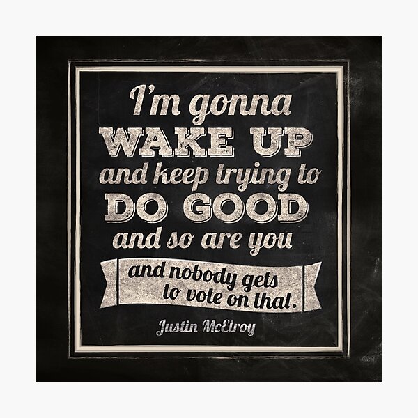 MBMBAM I'm Gonna Wake Up and Do Good Podcast Photographic Print