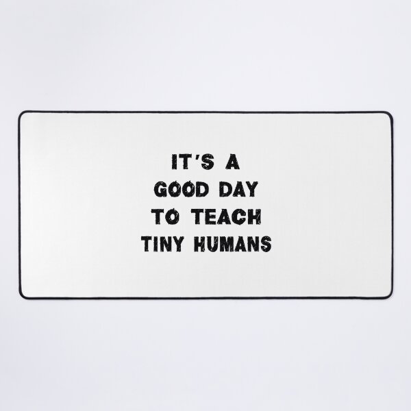 Item preview, it's a good day to teach tiny humans designed and sold by Fislux.