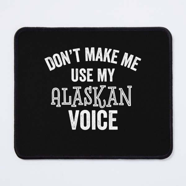 Item preview, Funny Alaskan Voice Anchorage Juneau Sarcastic Loud Gift designed and sold by carlhunt99.