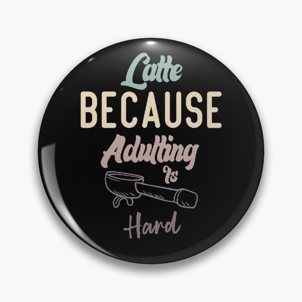 Item preview, Latte Because Adulting Is Hard designed and sold by medbdj.