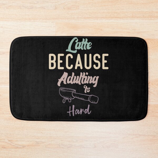 Item preview, Latte Because Adulting Is Hard designed and sold by medbdj.