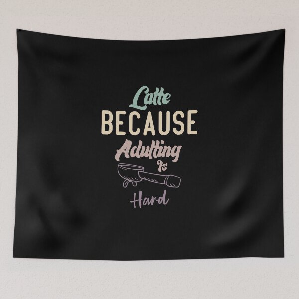 Item preview, Latte Because Adulting Is Hard designed and sold by medbdj.