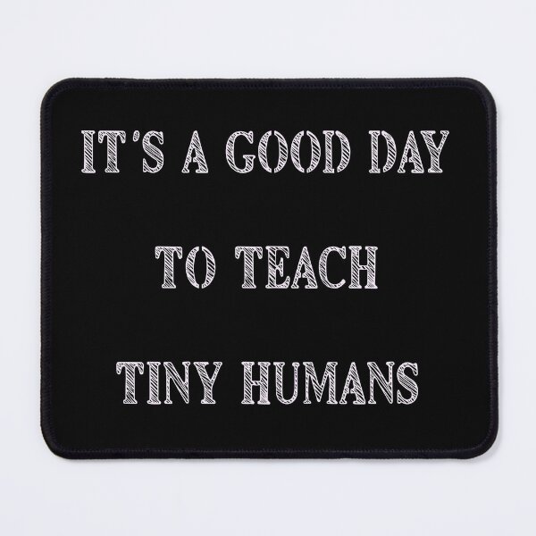 Item preview, it's a good day to teach tiny humans designed and sold by Fislux.