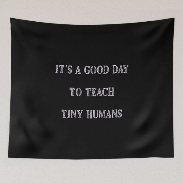 Item preview, it's a good day to teach tiny humans designed and sold by Fislux.