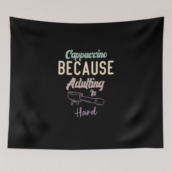 Item preview, Cappuccino Because Adulting Is Hard designed and sold by medbdj.