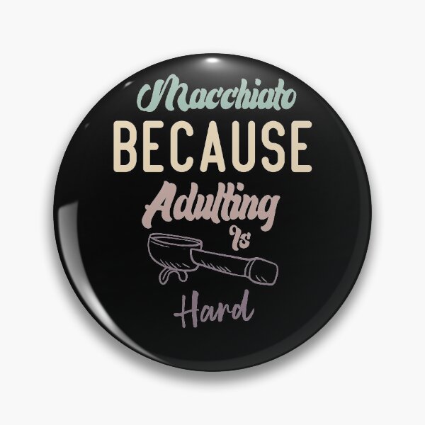 Item preview, Macchiato Because Adulting Is Hard designed and sold by medbdj.