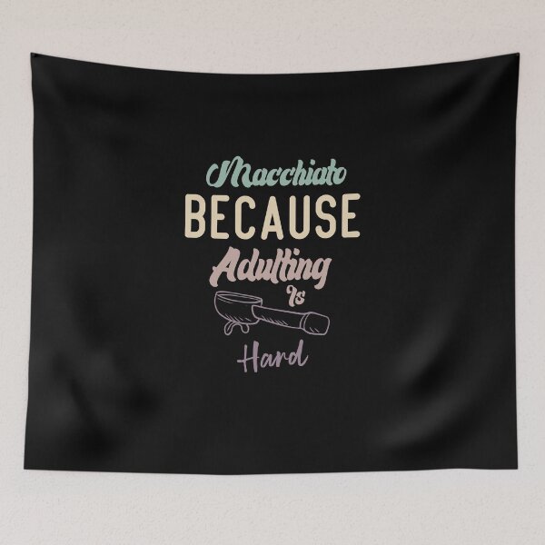 Item preview, Macchiato Because Adulting Is Hard designed and sold by medbdj.