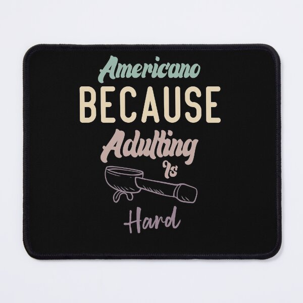 Item preview, Americano Because Adulting Is Hard designed and sold by medbdj.