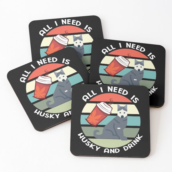 Item preview, All I Need is Husky and Drink designed and sold by MoEndomey.