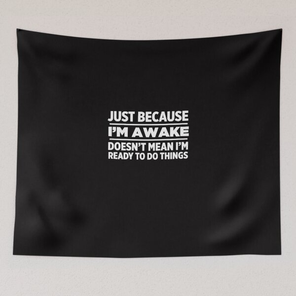 Item preview, Just Because I'm Awake designed and sold by AlwaysAwesome.